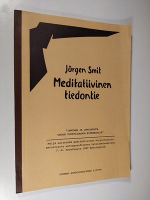 Jörgen Smit : Meditatiivinen tiedontie : "ihminen ja ihmi...