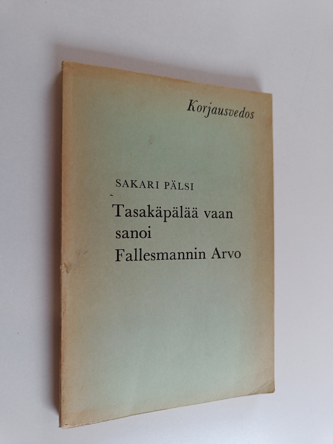 Sakari Pälsi : Tasakäpälää vaan sanoi Fallesmannin Arvo