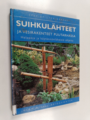 Alan Bridgewater : Suihkulähteet ja vesirakenteet puutarh...