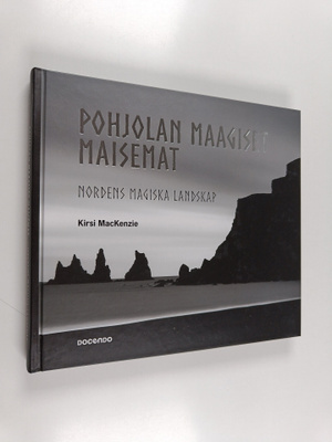 Kirsi MacKenzie : Pohjolan maagiset maisemat = Nordens ma...