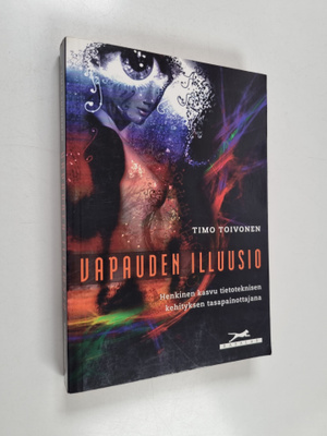 Timo Toivonen : Vapauden illuusio : henkinen kasvu tietot...