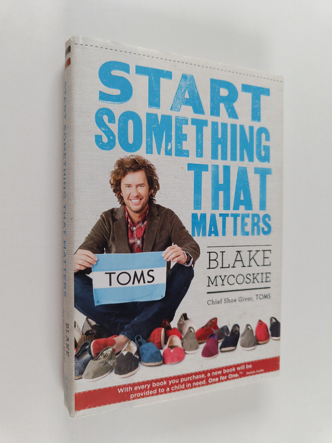 Blake Mycoskie : Start something that matters
