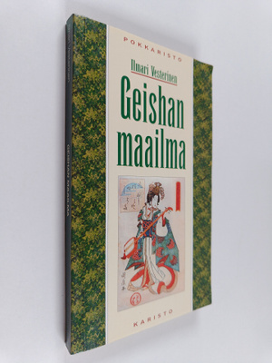 Ilmari Vesterinen : Geishan maailma : tarua ja totta