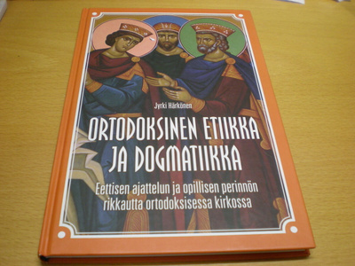 Jyrki Härkönen: Ortodoksinen etiikka ja dogmatiikka - Eettis