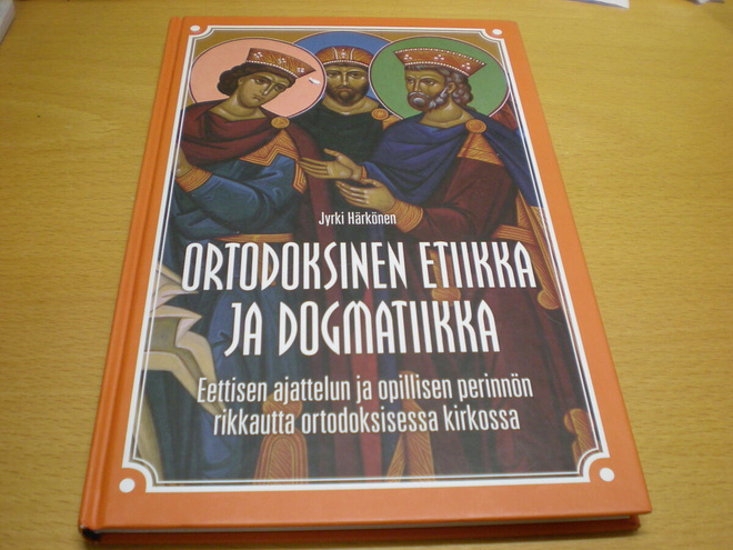 Jyrki Härkönen: Ortodoksinen etiikka ja dogmatiikka - Eettis