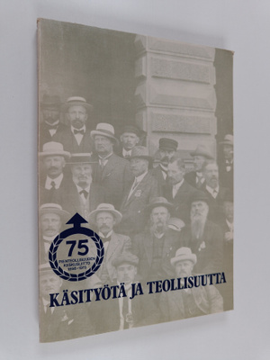 Käsityötä ja teollisuutta : käsi- ja pienteollisuuden jär...