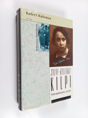 Kalevi Kalemaa : Sylvi-Kyllikki Kilpi : Sörnäisten tyttö ...