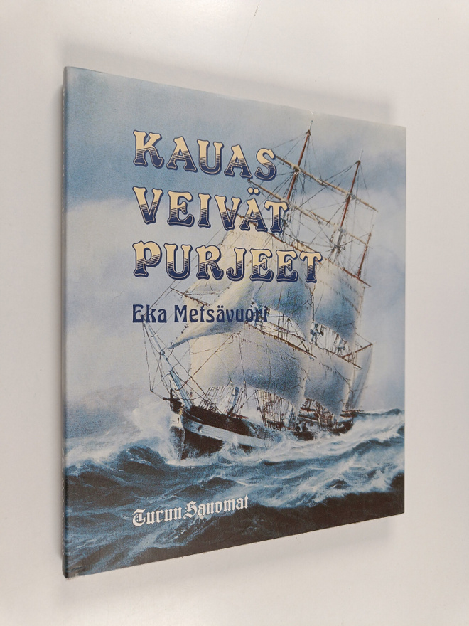 Eka Metsävuori : Kauas veivät purjeet