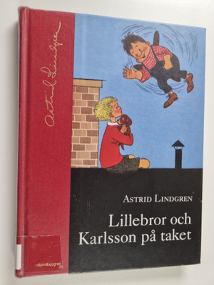 Astrid Lindgren : Lillebror och karlsson på taket