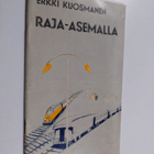 Erkki Kuosmanen : Raja-asemalla : runoja - pikkukuva 1