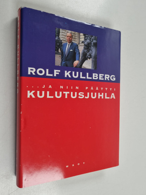 Rolf Kullberg : ja niin päättyi kulutusjuhla