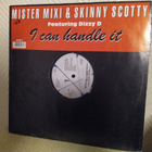 MISTER MIXI & SKINNY SCOTTY FEATURING DIZZY D - I CAN HANDLE - pikkukuva 1
