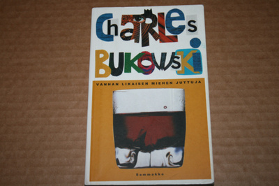 Charles Bukowski: Vanhan likaisen miehen juttuja