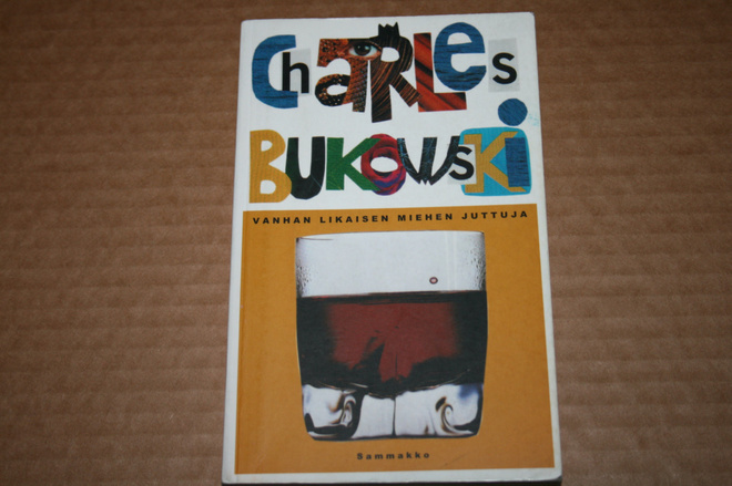 Charles Bukowski: Vanhan likaisen miehen juttuja