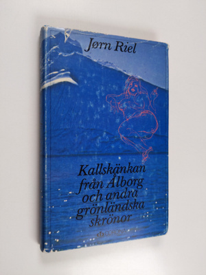 Jörn Riel : Kallskänkan från Ålborg och andra grönlänska ...