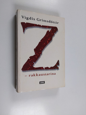 Vigdis Grimsdottir : Z : rakkaustarina