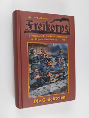 Ernst von Salomon : Freikorps - die Geächteten