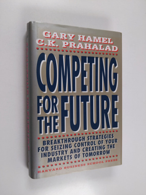 Gary Hamel : Competing for the future