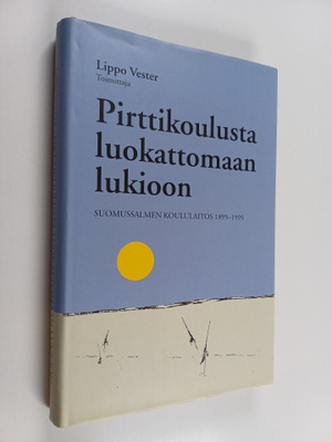 Pirttikoulusta luokattomaan lukioon : Suomussalmen koulul...