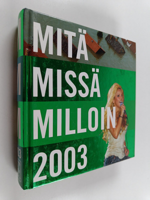 Mitä Missä Milloin 2003 : Kansalaisen vuosikirja