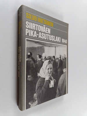 Silvo Hietanen : Siirtoväen pika-asutuslaki 1940 : asutus...