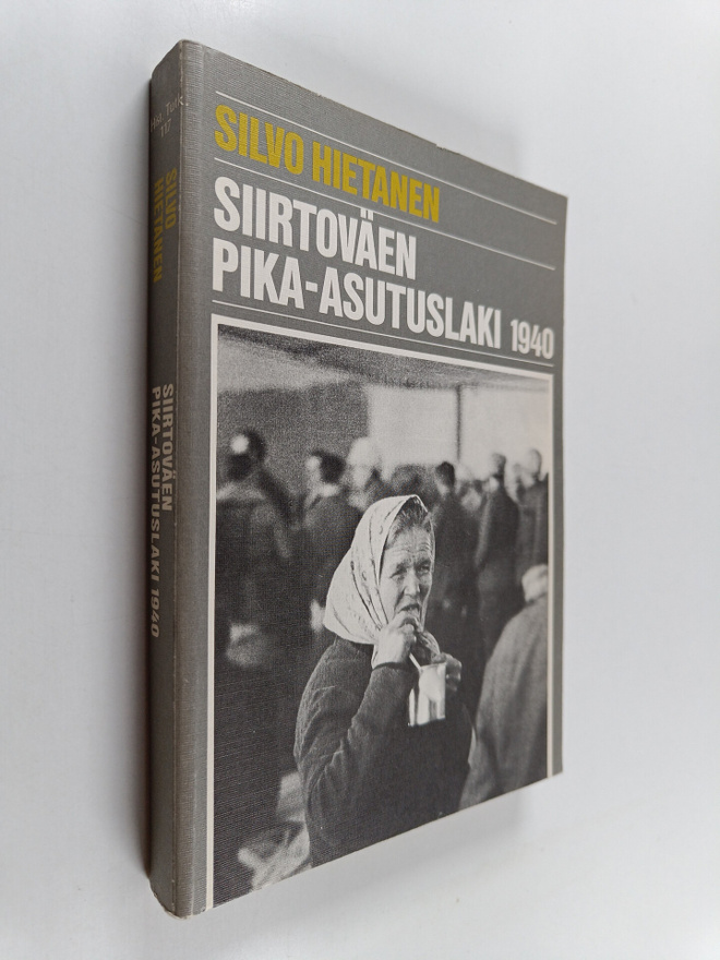 Silvo Hietanen : Siirtoväen pika-asutuslaki 1940 : asutus...