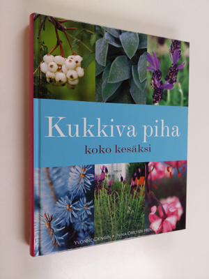 Yvonne Dengin : Kukkiva piha koko kesäksi