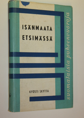Kyösti Skyttä : Isänmaata etsimässä