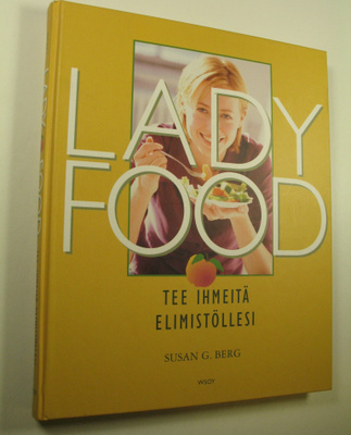 Susan G. Berg : Lady food : tee ihmeitä elimistöllesi