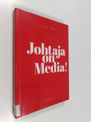 Jukka Saksi : Johtaja on media!