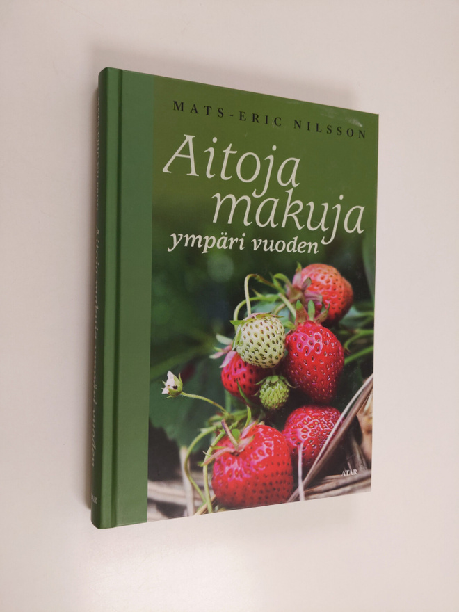 Mats-Eric Nilsson : Aitoja makuja ympäri vuoden