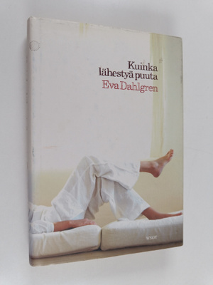 Eva Dahlgren : Kuinka lähestyä puuta