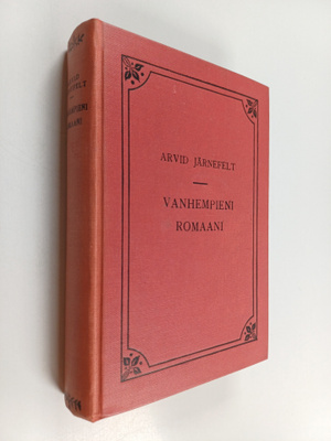 Arvid Järnefelt : Vanhempieni romaani
