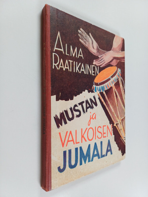 Alma Raatikainen : Mustan ja valkoisen Jumala