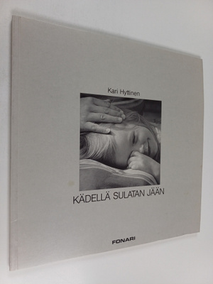Kari Hyttinen : Kädellä sulatan jään