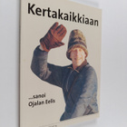 Kertakaikkiaan... sanoi Ojalan Eelis : tunnetun kiukaisla... - pikkukuva 1