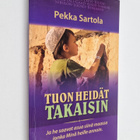 Pekka Sartola : Tuon heidät takaisin : ja he saavat asua ... - pikkukuva 1