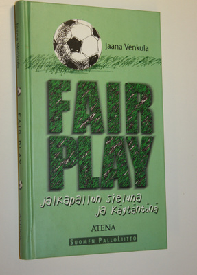 Jaana Venkula : Fair play jalkapallon sieluna ja käytäntö...