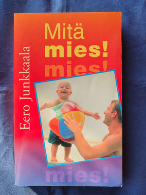 Junkkaala, Eero : Mitä mies!