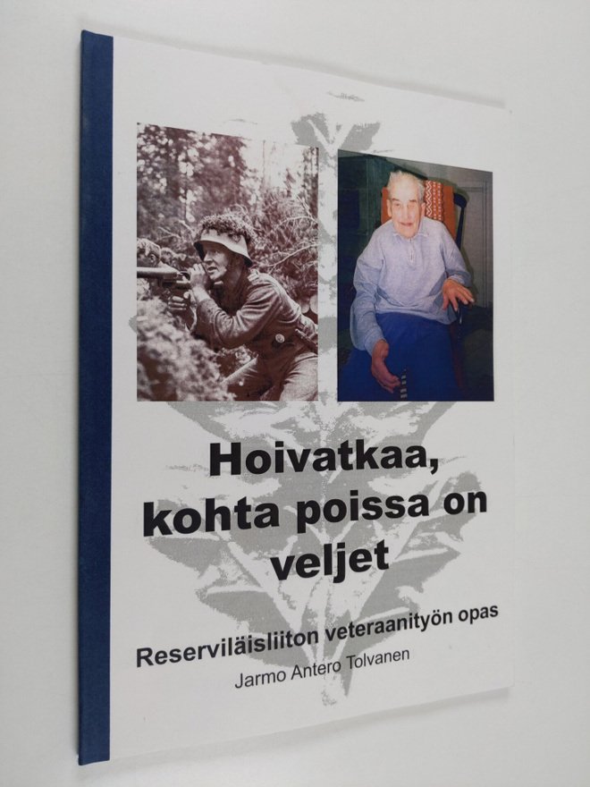Hoivatkaa, kohta poissa on veljet : Reserviläisliiton vet...