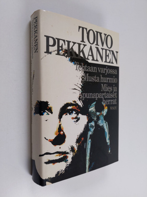 Toivo Pekkanen : Tehtaan varjossa ; Musta hurmio ; Mies j...