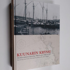 Kuunarin kryssi : Merikarvialaisten historiaa 1860-luvult... - pikkukuva 1
