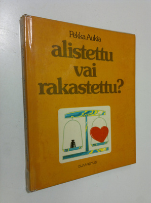 Pekka Aukia : Alistettu vai rakastettu