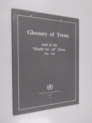 Glossary of terms used in the "Health for all" series no....