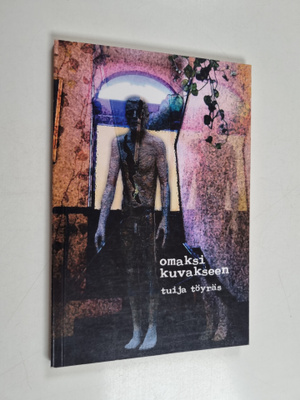 Tuija Töyräs : Omaksi kuvakseen