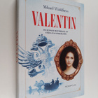 Mikael Wahlforss : Valentin : En roman inspirerad av verk... - pikkukuva 1