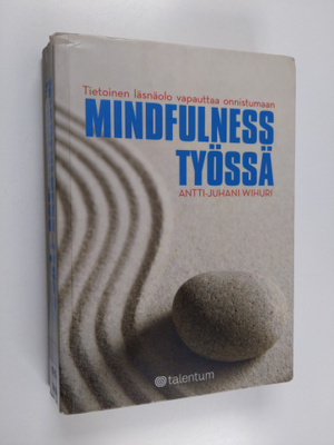 Antti-Juhani Wihuri : Mindfulness työssä : tietoinen läsn...