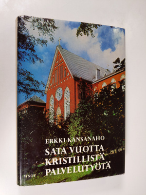 Erkki Kansanaho : Sata vuotta kristillistä palvelutyötä :...