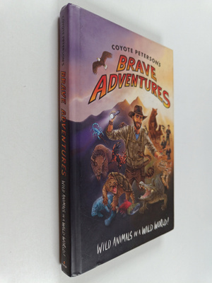 Coyote Peterson : Coyote Peterson's Brave Adventures - Wi...