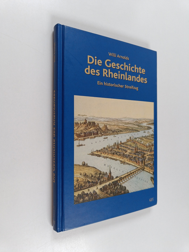 Willi Arnolds : Die Geschichte des Rheinlandes - ein hist...